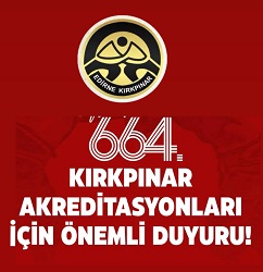 664. KIRKPINAR YAĞLI GÜREŞLERİ İÇİN AKREDİTASYON SÜRECİ BAŞLATILDI.