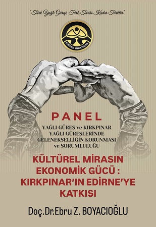 KÜLTÜREL MİRASIN EKONOMİK GÜCÜ: KIRKPINAR\'IN EDİRNE\'YE KATKISI - Doç.Dr.Ebru Z. BOYACIOĞLU