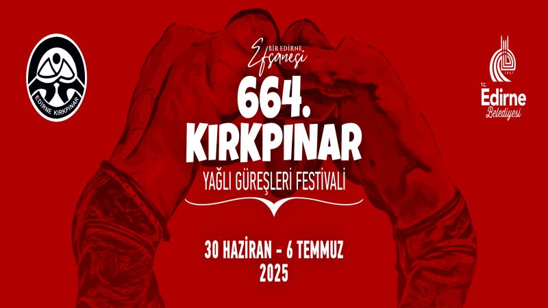 2025 Yılı 664. Kırkpınar Yağlı Güreş Festivali Tarihleri Belli Oldu. 