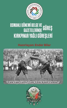 Osmanlı Dönemi Belge ve Gazetelerinde Güreş - Kırkpınar Yağlı Güreşleri-