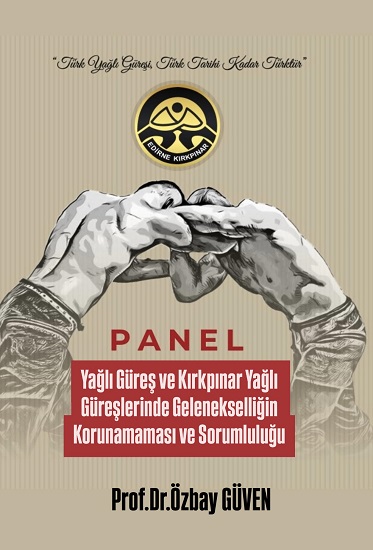 Yağlı Güreş ve Kırkpınar Yağlı Güreşlerinde Gelenekselliğin Korunamaması ve Sorumluluğu - Prof.Dr.Özbay GÜVEN