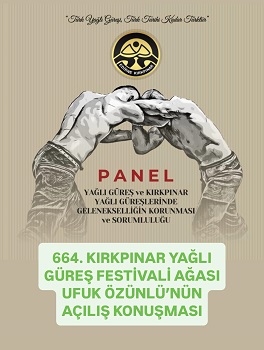 664. KIRKPINAR YAĞLI GÜREŞ FESTİVAL\'İ AĞASI UFUK ÖZÜNLÜ\'NÜN  PANEL\'DE YAPTIĞI AÇILIŞ KONUŞMASI